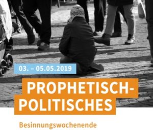 Prophetisch-politisches Wochenende